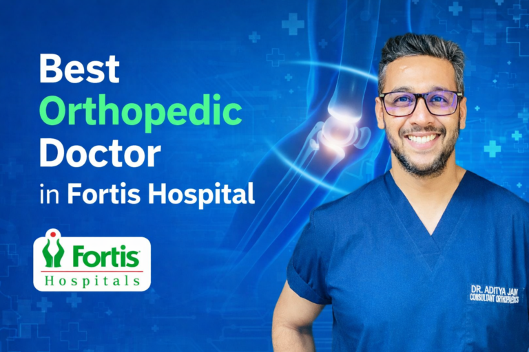 Best Orthopedic Doctor in Fortis Hospital